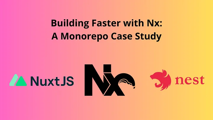 Building Faster with Nx: A Monorepo Case Study