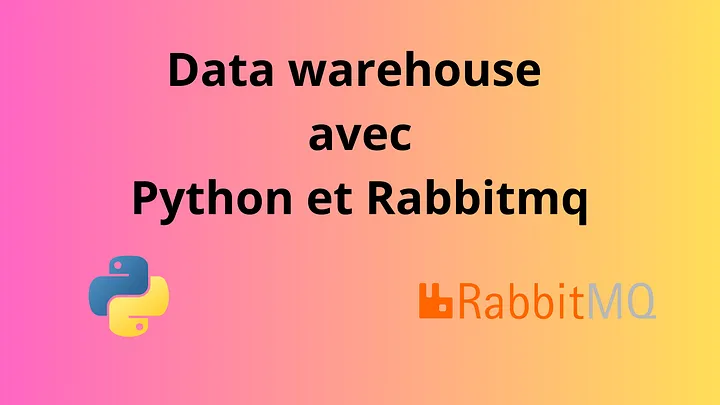 Data Warehouse avec RabbitMQ et Python