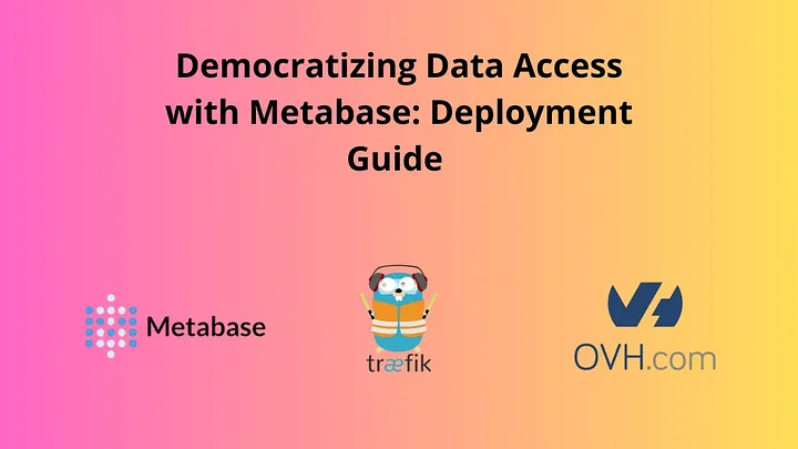 Democratizing Data Access with Metabase: Deployment Guide on OVH