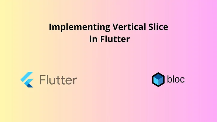 Implementing Vertical Slice Architecture in Flutter