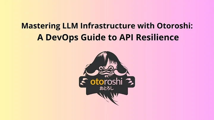 Mastering LLM Infrastructure with Otoroshi: A DevOps Guide to API Resilience